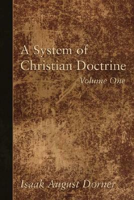 A System of Christian Doctrine, 4 Volumes by Isaak a. Dorner