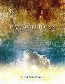 Eyewitness: The Life of Christ Told in One Story by Frank Ball