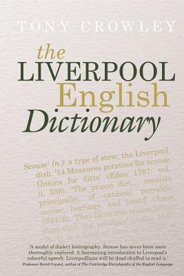 The Liverpool English Dictionary by Tony Crowley