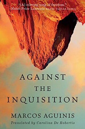 Against the Inquisition by Caro De Robertis, Marcos Aguinis