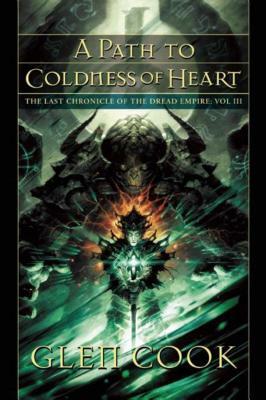 A Path to Coldness of Heart: The Last Chronicle of the Dread Empire: Volume Three by Glen Cook