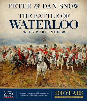 The Battle of Waterloo Experience by National Army Museum (Great Britain), Dan Snow, Peter Snow