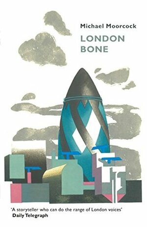 London Bone and Other Stories by Michael Moorcock