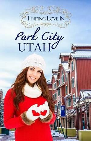 Finding Love in Park City, Utah by Angela Ruth Strong