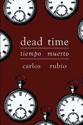 Tiempo Muerto/Dead Time by Carlos Rubio