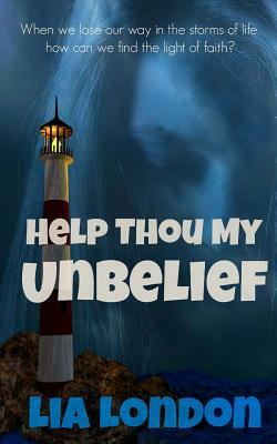 Help Thou My Unbelief by Lia London