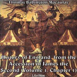 The History of England, from the Accession of James II - (Volume 1, Chapter 01) by Thomas Babington Macaulay