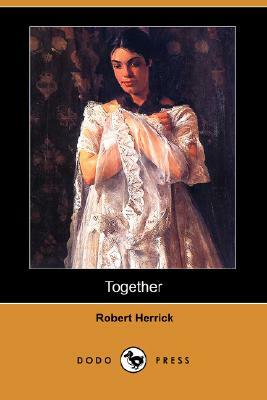 Together (Dodo Press) by Robert Herrick