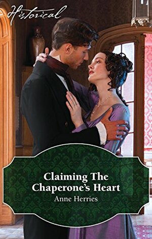 Claiming the Chaperone's Heart by Anne Herries