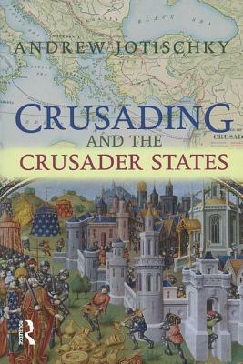 Crusading and the Crusader States by Andrew Jotischky