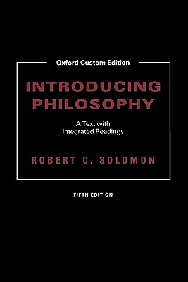 Introducing Philosophy: A Text with Integrated Readings by Robert C. Solomon