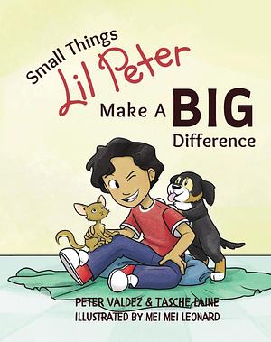 Small Things Lil Peter Make A Big Difference by Peter Valdez III, Tasche Laine, Tasche Laine