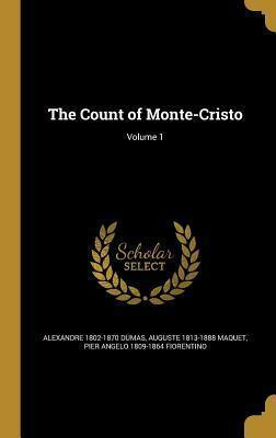 The Count of Monte-Cristo; Volume 1 by Alexandre Dumas, Pier Angelo Fiorentino, Auguste Maquet