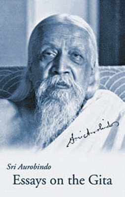 Essays on the Gita, New U.S. Paperback Ed. by Sri Aurobindo