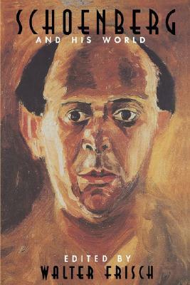 Schoenberg and His World by Walter Frisch