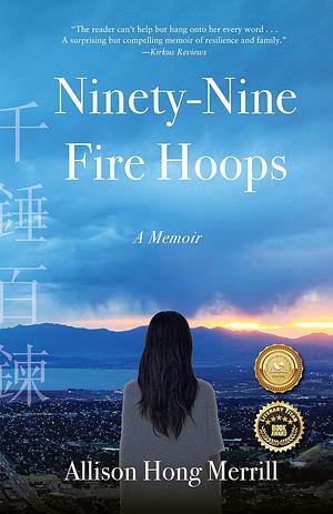 Ninety-Nine Fire Hoops: A Memoir by Allison Hong Merrill