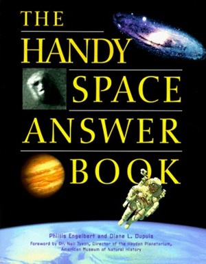 The Handy Space Answer Book by Phillis Engelbert, Diane L. Dupuis, Neil deGrasse Tyson