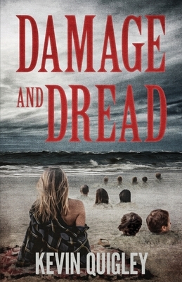 Damage and Dread by Kevin Quigley