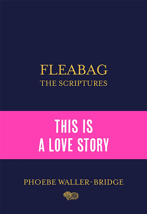 Fleabag: The Scriptures by Phoebe Waller-Bridge