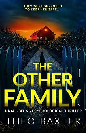 The Other Family: a nail-biting psychological thriller by Theo Baxter, Theo Baxter