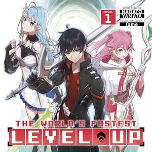 The World's Fastest Level Up, Vol. 1 by Nagato Yamata