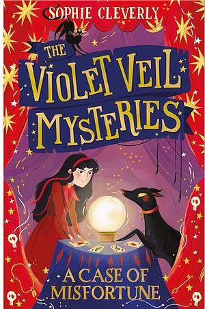 A Case of Misfortune (the Violet Veil Mysteries, Book 2) by Sophie Cleverly