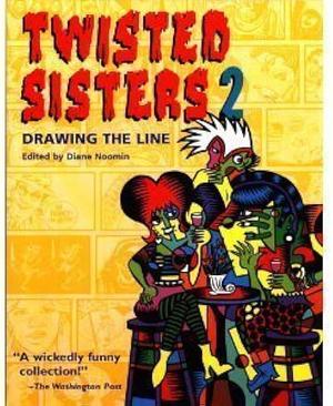 Twisted Sisters 2 : Drawing the Line by Diane Noomin, Diane Noomin, C. Lay
