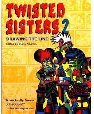 Twisted Sisters 2 : Drawing the Line by C. Lay, Diane Noomin, Diane Noomin