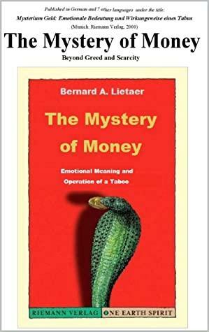 The Mystery of Money by Bernard A. Lietaer