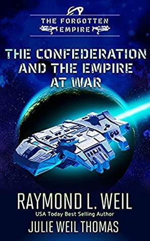 The Forgotten Empire: The Confederation and The Empire at War by Raymond L. Weil