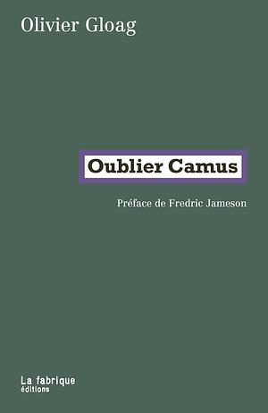 Oublier Camus by Olivier Gloag