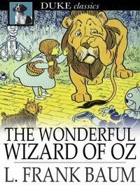 The Wonderful Wizard of Oz by L. Frank Baum