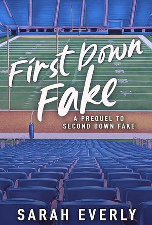 First Down Fake: A Prequel to Second Down Fake by Sarah Everly