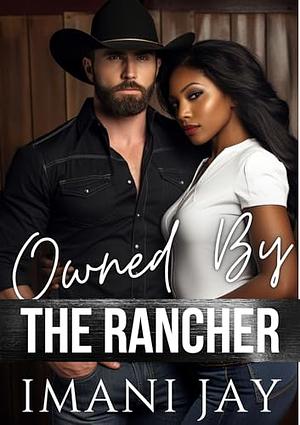 Owned by the Rancher by Imani Jay