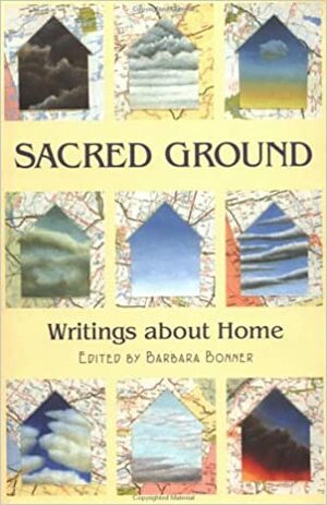 Sacred Ground: Writings About Home by Kathleen Houser, Susan Pepper Robbins, Susan M. Gaines, Barbara Bonner, Miriam Levine, Lisa Lenzo, Jim Wayne Miller, Annick Smith