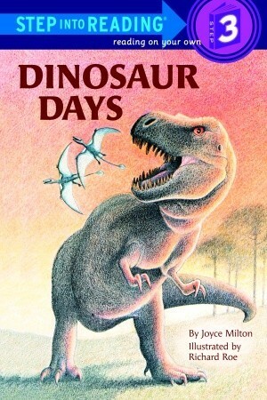Dinosaur Days (Step into Reading, Step 3) by Richard Roe, Joyce Milton