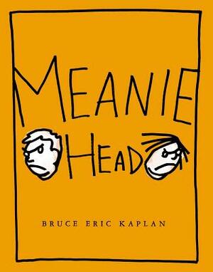 Meaniehead by Bruce Eric Kaplan