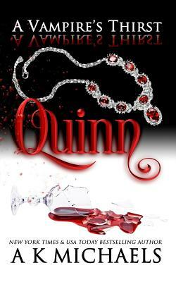 A Vampire's Thirst: Quinn by A. K. Michaels