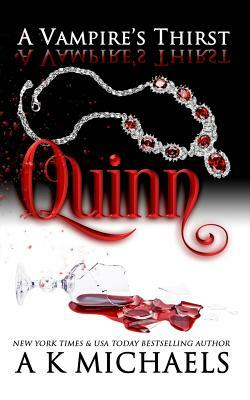 A Vampire's Thirst: Quinn by A.K. Michaels