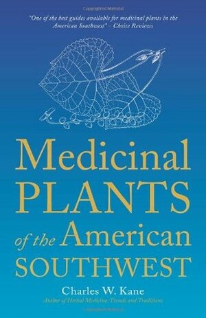 Medicinal Plants of the American Southwest (Revised) (Revised) (Revised) by Charles W. Kane