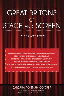 Great Britons of Stage and Screen: In Conversation by Barbara Roisman Cooper