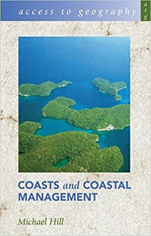 Coasts and Coastal Management by Michael Hill