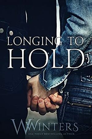 Longing to Hold by W. Winters