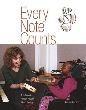 Every Note Counts: The Story of Nordoff-Robbins Music Therapy by Fraser Simpson