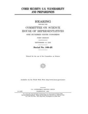 Cyber security: U.S. vulnerability and preparedness by Committee on Science (house), United States Congress, United States House of Representatives