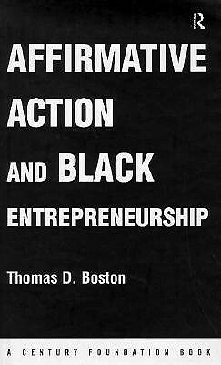 Affirmative Action and Black Entrepreneurship by Thomas D. Boston