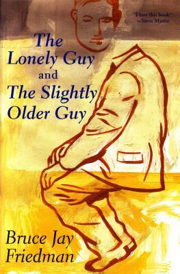 The Lonely Guy and the Slightly Older Guy by Bruce Jay Friedman