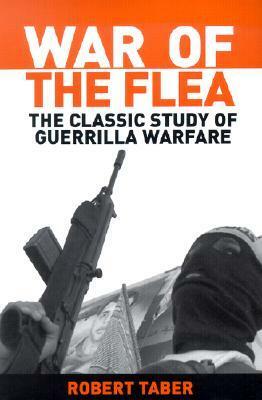 War of the Flea: The Classic Study of Guerrilla Warfare by Robert Taber, Bard E. O'Neill