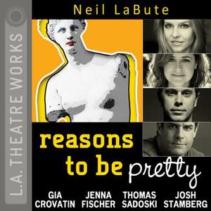 Reasons to Be Pretty by Neil LaBute