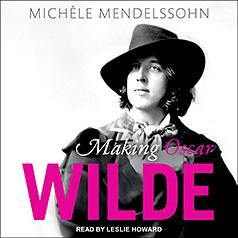 Making Oscar Wilde by Michèle Mendelssohn